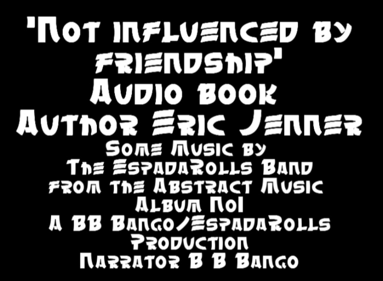 'Not influenced by friendship' Short story by Eric Jenner